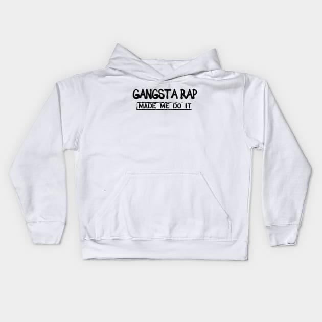 Gangsta Rap Made me do it Kids Hoodie by KC Happy Shop